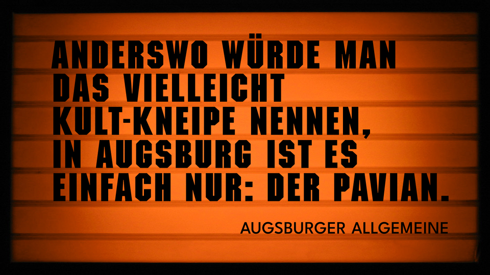 Anderswo würde man das vielleicht Kult-Kneipe nennen, in Augsburg ist es einfach nur: der Pavian.